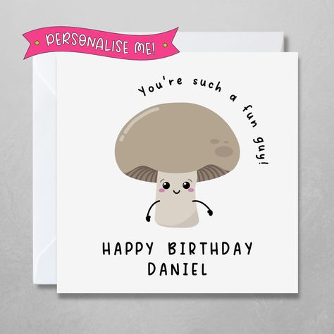 A cool birthday card for any 'fun guy' that you know! It features one of my own kawaii-style illustrations with a cute mushroom character, with the slogan 'You're such a fun guy'. You can make the card extra special by customising the Happy Birthday message on the front with the recipient's name or relationship to you (for example, dad, grandad, husband, nephew, son, uncle or brother). This is a high-quality 300gsm smooth matte card, printed in my home studio, measuring approx 5.75" x 5.75". It Cute Mushroom Character, Mushroom Character, Guy Birthday, Happy Birthday Message, Birthday Card For Him, Cool Birthday Cards, Cute Mushroom, Birthday Message, Funny Birthday Card