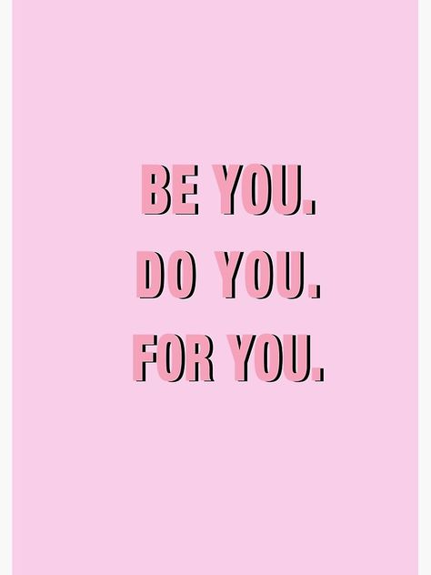 "Be You Do You For You PINK" Poster by vasarenar | Redbubble   #inspirational #motivational #inspirationalquotes #inspiring #quotes #life #lifequotes #motivate #inspirationallifequotes Positive Quotes For Life Happiness, Motivasi Diet, Now Quotes, Inspirerende Ord, Lock Screen Wallpaper Iphone, Motivation Positive, Motivational Quotes For Women, Pink Quotes, Pink Posters