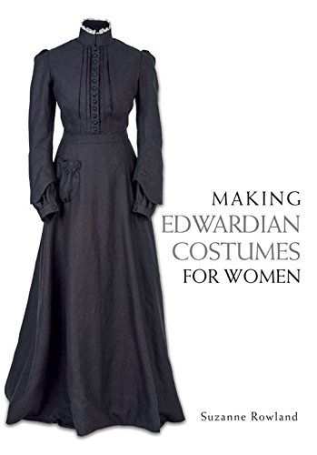 Making Edwardian Costumes for Women: Suzanne Rowland: 9781785001024: Amazon.com: Books Prairie Goth, Musical Costumes, Edwardian Costumes, Dinner Gowns, Suffrage Movement, Edwardian Clothing, Historical Dress, Summer Goth, Victorian Costume