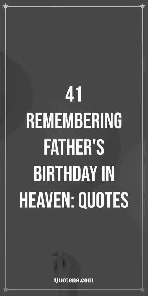 41 Remembering Father's Birthday in Heaven: Quotes Heavenly Birthday Quotes Father, Happy Fathers Day Son, Birthday In Heaven Quotes, In Heaven Quotes, Birthday Message To Myself, Heavenly Birthday, Birthday In Heaven, Heaven Quotes, Father Birthday