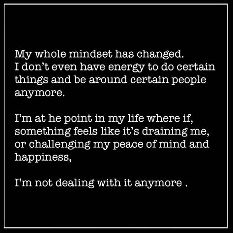 My Whole Mindset Has Changed Quote, People Drain Me Quotes, Mentally Draining People, I'm Not Happy Anymore Quotes, Deal With People Accordingly Quotes, Draining Me Quotes, Emotionally Draining People, Nit Picking Quotes People, Toxic Energy Quotes