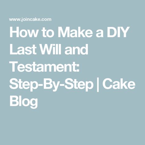 How to Make a DIY Last Will and Testament: Step-By-Step | Cake Blog Diy Will, Estate Planning Checklist, Advance Directives, Last Will And Testament, Will And Testament, Sound Words, Cake Blog, Notary Public, Retirement Accounts