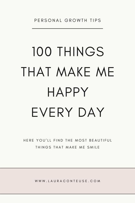 a pin that says in a large font 100 Things That Make Me Happy Quotes To Make Me Happy, Things Make Me Happy List, Do Things That Make You Happy Quotes, Things That Make People Happy, List Of Things That Make Me Happy, Happy Things To Do, Things To Smile About, 5 Things You Can See 4 Things, Things That Will Make You Happy