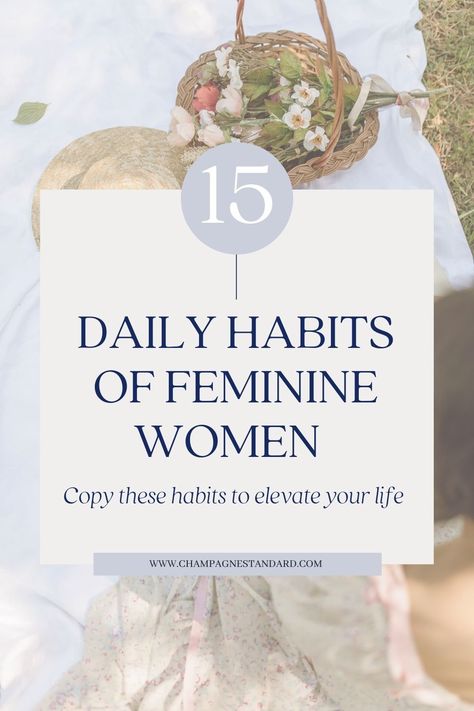 Do these 15 habits everyday to be more elegant and feminine | Elevate your everyday with these daily habits | #levelup #femininity #elegantwomen Organisation, Dirndl, Be More Elegant, How To Be More Feminine, Female Habits, Femininity Tips, Create Your Dream Life, Feminine Energy Aesthetic, Etiquette And Manners
