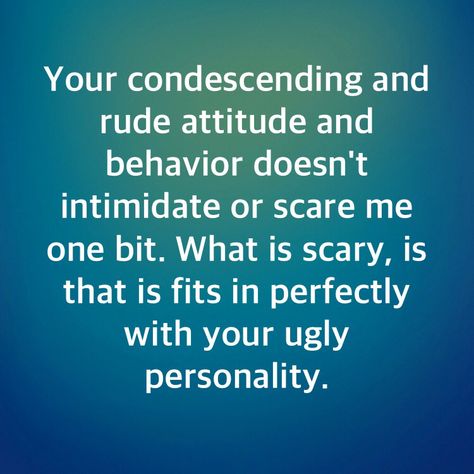 People who think they are better by acting condescending, or who ride their self righteous high horse, are nauseating... True Words, The Nerve, Dating Divas, Narcissistic Behavior, Truth Hurts, Number 5, People Quotes, Blow Your Mind, Nerve