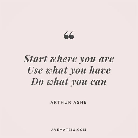 Arthur Ashe Quotes, Now Quotes, Arthur Ashe, Business Inspiration Quotes, Start Where You Are, Quotes Inspirational Positive, Sarcastic Quotes Funny, Super Quotes, Quotes For Students