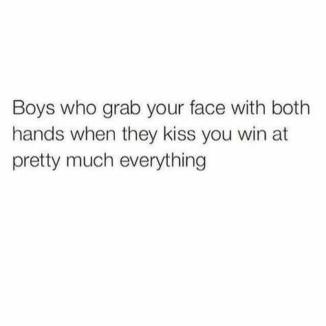 boys who grab your face with both hands when they kiss you win at everything ♡ About You Quotes, Deep Quotes That Make You Think, Hand Quotes, Hands On Face, Face Quotes, Kissing Quotes, Quotes About Everything, Look Man, Win My Heart