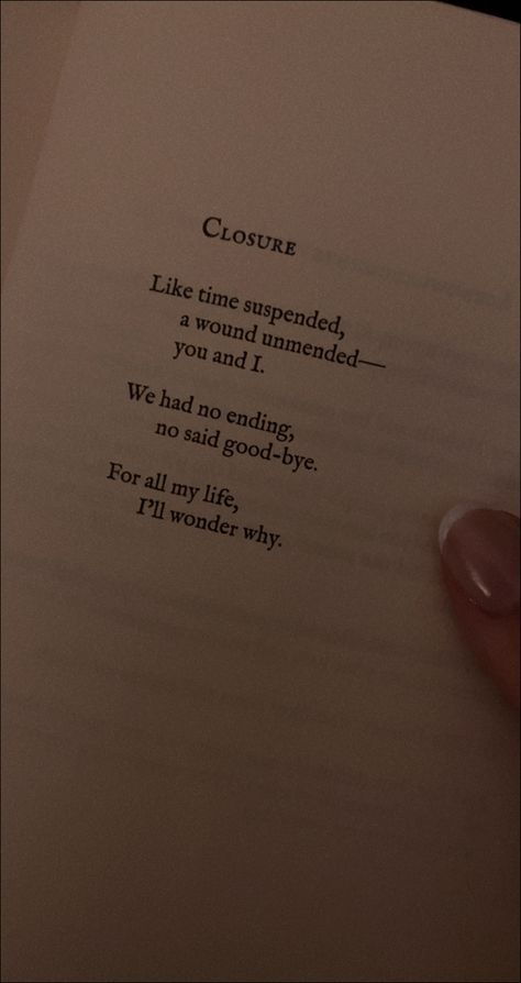 Image of a poetry book page. “Like time suspended, a wound unmended - you and I. We had no ending, no said good-bye. For all my life, I’ll wonder why. Ex Friend Quotes, Love And Misadventure, Break Up Quotes, Quote Books, Broken Book, Fall Quote, Lang Leav, Selfie Quotes, Musical Theme