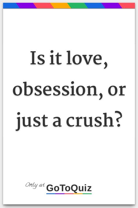 "Is it love, obsession, or just a crush?" My result: You love them To My Crush Quotes, Journaling About Crush, Having A Crush Quotes Funny, Craving Love Quotes, How To Say I Love You To Your Crush, Will Someone Ever Love Me, What To Say To My Crush, What To Say To Your Crush In Person, Obsession Quotes Love