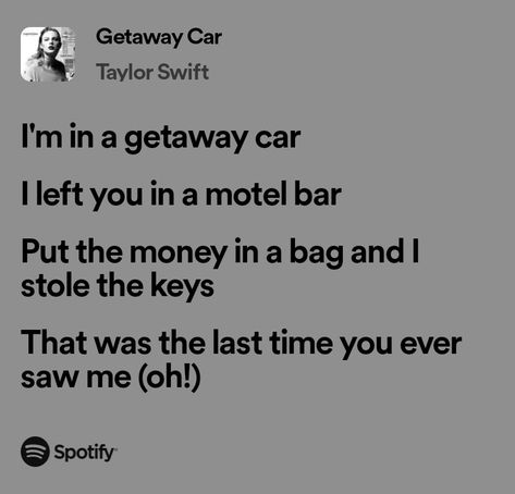 taylor swift lyrics gateway car - taylor swift Gateway Car Taylor Swift, Getaway Car Taylor Swift Lyrics, Get Away Car Taylor Swift, Money In A Bag, Getaway Car Lyrics, Taylor Swift Getaway Car, Getaway Car Taylor Swift, Spot Painting, Taylor Swift Song Lyrics