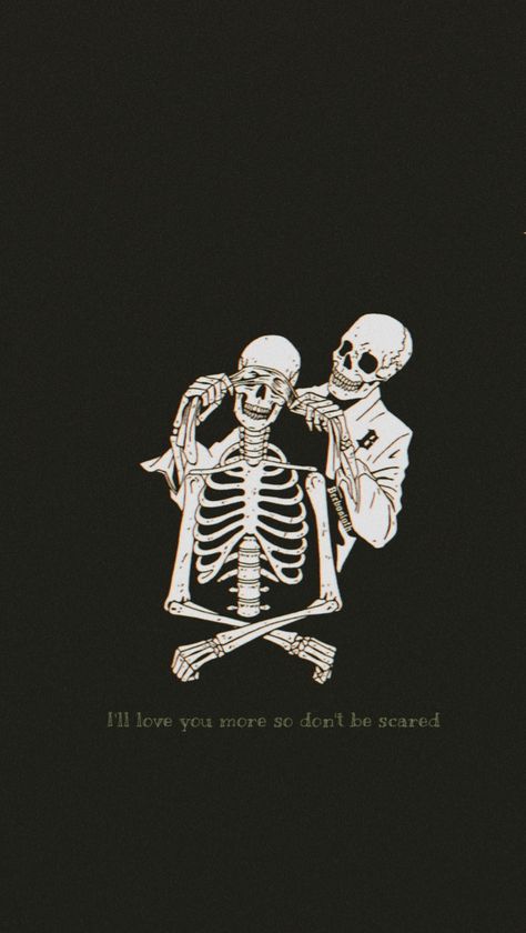 I'll love you more so don't be scared Inlove Wallpaper Aesthetic, Aesthetic Skeleton Wallpaper, Skeleton Wallpapers, Mcr Aesthetic, Aesthetic Skeleton, Dope Words, Skeletons Wallpaper Aesthetic, Skeleton Wallpaper, Wallpaper Sun