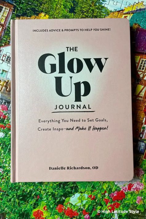 Review of The Glow Up Journal | High Latitude Style Books Self Development, Books About Motivation, Glow Up Books To Read, Books To Glow Up, Books For Glow Up, Journal Glow Up, Confidence Books For Women, Glow Up Books, Books To Become That Girl