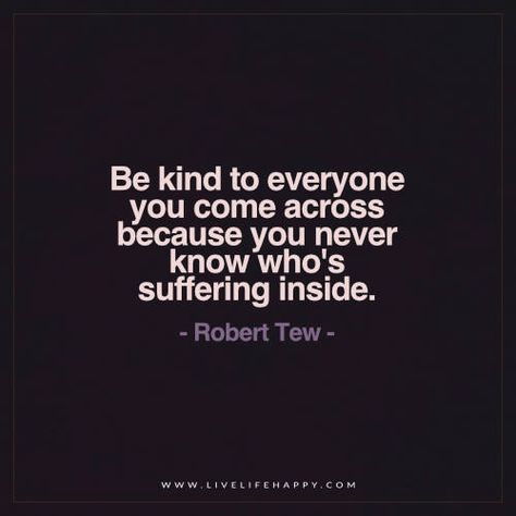 Be Kind to Everyone You Come Across Because You Never Wave Quotes, Nice Thoughts, Feeling Low, Status Update, Live Life Happy, Short Funny Quotes, Be Kind To Everyone, Quotes Short, Words Of Hope