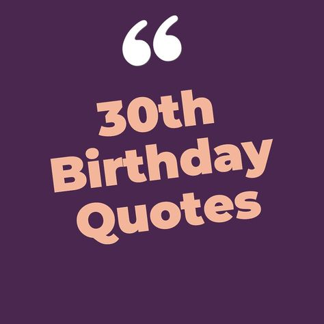 Captivate 30th birthday quotes that will activate your desire to change Thirtieth Birthday Quotes, 30 Birthday Quotes Woman, Funny 30th Birthday Quotes For Women, 30th Birthday Hashtags, Funny 30th Birthday Quotes Turning 30, Quotes For Turning 30, This Is 30 Quotes, 30th Birthday Sayings Turning 30, 30th Birthday Quotes For Him