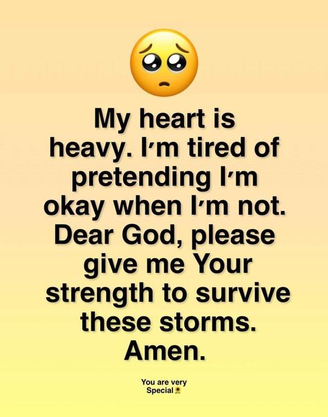 Make Me Stronger Quotes God, God Give Me Strength Quotes Funny, I Need Prayers Quotes Strength, God Knew My Heart Needed You Quote, Prayer When Your Heart Is Heavy, Give Me Strength Lord, Heavy Heart Quotes Prayer, Pray For Better Days Quotes, Morning Prayer Quotes Inspirational