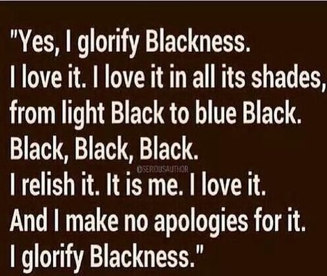 The Blacker The Berry, Black Empowerment, Unapologetically Black, Black Consciousness, Black Knowledge, How To Apologize, We Are The World, Black Pride, Black Excellence