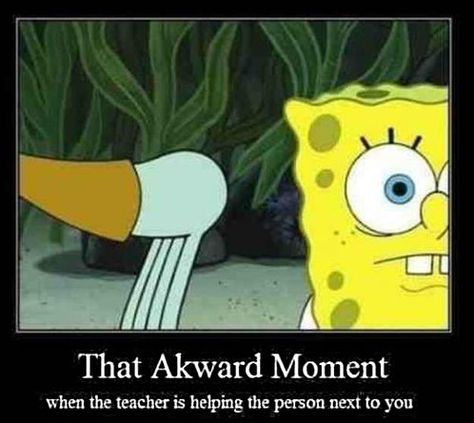 Do Not Look... Awkward Moments, Teacher Humour, Classroom Memes, Spongebob Funny, Spongebob Memes, School Memes, Memes Humor, Teacher Humor, Laughing So Hard