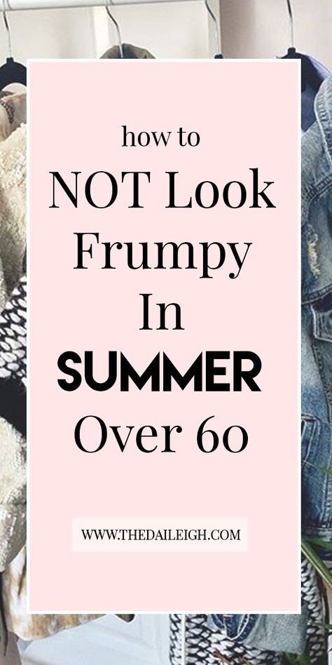 How To Not Look Frumpy, How To Not Look Frumpy Tips, How To Not Look Frumpy Outfit, How To Avoid Looking Frumpy, How To Dress Better, How To Cover Up In Summer, Summer Outfit Ideas For Women Over 50, Summer Outfit Ideas Over 50, Dressing In Your 50s, Dressing In Your 60s, Dressing In Your 50s Style, Dressing In Your 70s, Dressing In Your 60's Style, How To Dress In Your 60's, How To Dress In Your 70's Outfit Ideas Over 50, Over 50 Dressing, How To Dress In Your 70's, Outfits For 60 Year Old Women, Clothes For Women Over 60, Summer Outfit Ideas For Women, Dressing Over 60, Classic Wardrobe Basics, 60 Outfits