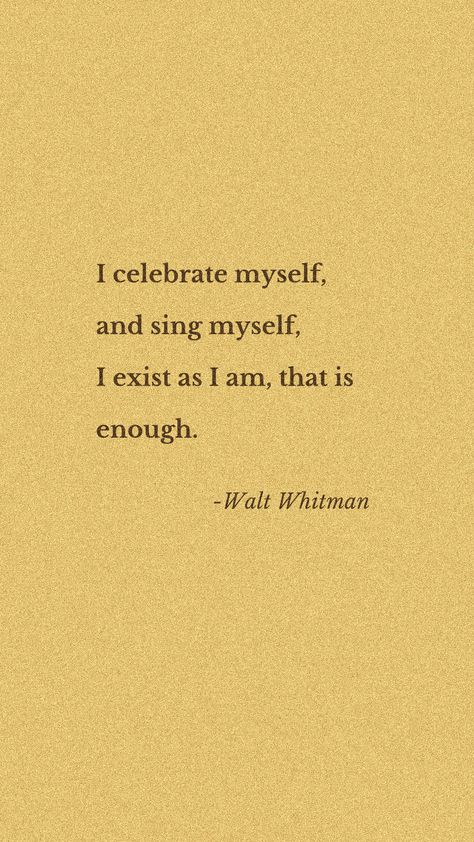 Poetry Quotes Famous, Celebrating Myself Quotes, I Exist As I Am That Is Enough, Literary Quotes Inspiring, Aesthetic Quotes Poetry Art, Quotes For Myself Aesthetic, Existence Aesthetic, Famous Book Quotes Aesthetic, By Myself Aesthetic