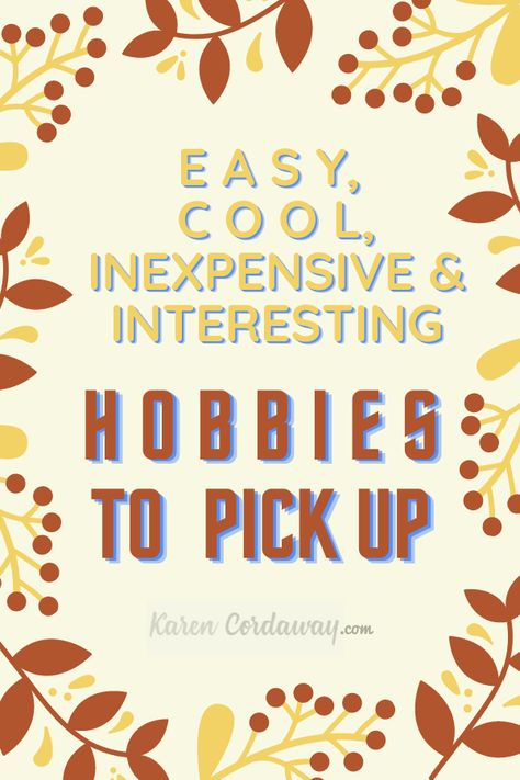 What Hobbies To Try, Hobbies For People With No Hobbies, Hobbies For Men At Home, Cheap Hobbies To Do At Home, Interests And Hobbies List, Crafts When Bored, Fun Hobbies To Try, Simple Hobbies, Hobbies To Do At Home