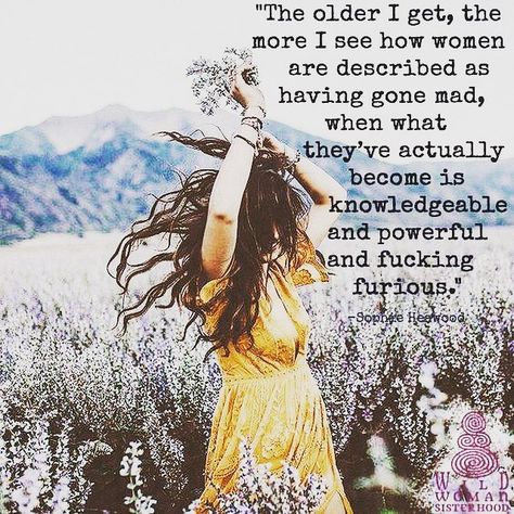 the older I get, the more I see how women are described as having gone mad, when what they’ve actually become is knowledgeable and powerful and freaking furious. Women are Rising and with us the world is changing. #women #wildwoman #wisewoman #wisdom #crone #musings #WildWomanSisterhood Beautiful Warrior, Wild Women Sisterhood, Inspirerende Ord, Word Form, The Older I Get, Wild Woman, Foto Inspiration, Fotografi Potret, Divine Feminine