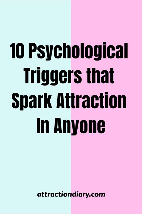 Graphic with text "10 Psychological Triggers that Spark Attraction In Anyone" on split light blue and pink background, with the web address attractiondiary.com at the bottom. Magical Thinking Psychology, How To Become A People Magnet, Psychology Of Human Behavior, How To Shut Someone Up, How To Hypnotize Someone, Body Language Psychology Attraction, How To Become Mysterious, How To Attract People, Psychology Attraction