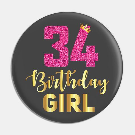 Perfect funny gift as 34th Birthday 34 Years Women for girls,women and nice to wear on the birthday party with family members and friends -- Choose from our vast selection of pins to match with your desired size to make the perfect custom pin. Pick your favorite: Movies, TV Shows, Art, and so much more! Available in small and large. Perfect to wear or to decorate your bag or backpack with. Hello 34 Birthday, Happy 34th Birthday Wishes, 34 Birthday Ideas For Women, 34 Birthday, Happy 34th Birthday, Happy Birthday Wishes Pics, Happy Birthday To Me Quotes, Birthday Wishes Pics, Darling Quotes