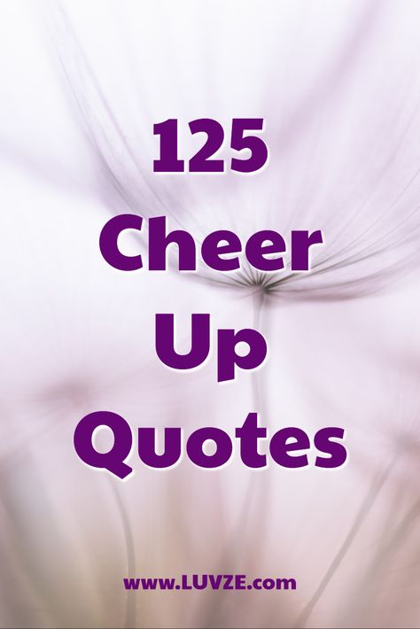 Are you looking for the best cheer up quotes? Look no further. Here we have listed 125 inspirational quotes to cheer someone up. Cheer Up Bestie Quotes, Good Cheer Quotes, Quotes To Cheer Him Up, Sayings To Cheer Someone Up, Poem To Cheer Someone Up, Cards To Cheer Someone Up, Messages To Cheer Someone Up, Cheer Encouragement Quotes, Words To Cheer Up A Friend