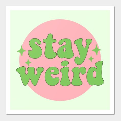 weird,stay weird,cool,funny,stay,hipster,tumblr,weirdo,awesome,quote,cute,fun,strange,rainbow,silly,type,typography,be weird,colorful,crazy,geek,girl,music,nature,text,trendy,trippy,unique,vintage,aesthetic,vsco -- Choose from our vast selection of art prints and posters to match with your desired size to make the perfect print or poster. Pick your favorite: Movies, TV Shows, Art, and so much more! Available in mini, small, medium, large, and extra-large depending on the design. For men, women, Croquis, Stay Weird Aesthetic, Stay Weird Wallpaper Aesthetic, Weird Icons Aesthetic, Funny Posters Aesthetic, Be Weird Quotes, Stay Weird Wallpaper, Crazy Posters, Eleanor Aesthetic