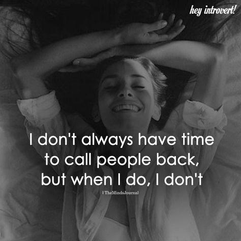 I Don't Always Have Time To Call People Back - https://themindsjournal.com/i-dont-always-have-time-to-call-people-back/ Humour, Types Of Introverts, Infj Type, Introverts Unite, Introvert Quotes, Infj T, Highly Sensitive People, Infj Personality, I'm Busy