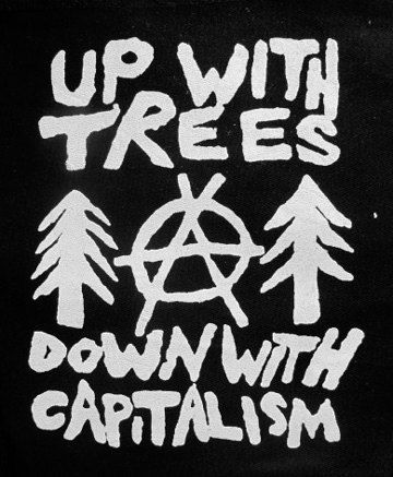 Up with Trees Anti Capitalist Eco Activist patch by massmedia. , via Etsy. Nature, Green Anarchism, Leftist Quotes, Leftist Art, Taz Amnesty, Movement Art, Anti Capitalism, Blue Sargent, Adventure Zone