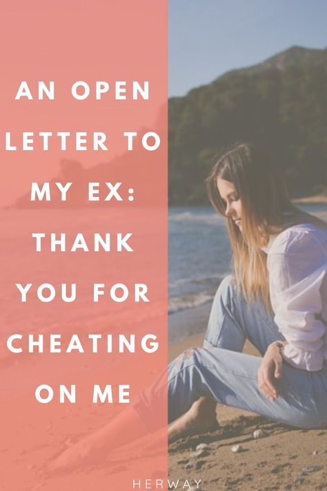 An Open Letter To My Ex: Thank You For Cheating On Me Sorry Letter, Break Up Letters, Letter To My Ex, Letter To My Boyfriend, Being Cheated On, Fathers Day Letters, Men Who Cheat, You Cheated On Me, Afraid Of Love