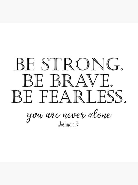 Be Strong, Brave, Fearless with Bible Verse by motivateme Be Strong Be Brave Be Fearless, Be Strong Be Brave Tattoo, Bible Verse For Strong Women, Strong Woman Bible Verse, Strong Bible Verses For Women, Strong Tattoos For Women, Strong Women Tattoos, Bible Verse Tattoos For Women, Be Brave Quotes