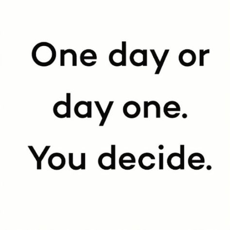 One day or day one. You decide. - Tap the link now to Learn how I made it to 1 million in sales in 5 months with e-commerce! I'll give you the 3 advertising phases I did to make it for FREE! Inspiration Quotes, One Day Or Day One, Instagram Quote, A Quote, Note To Self, The Words, Great Quotes, Inspirational Words, Words Quotes