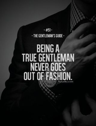 A true gentleman Gentlemens Guide, Mens Fashion Quotes, Gentlemen Quotes, Gentleman Rules, Gentlemans Guide, Der Gentleman, Gentleman Quotes, True Gentleman, The Perfect Guy