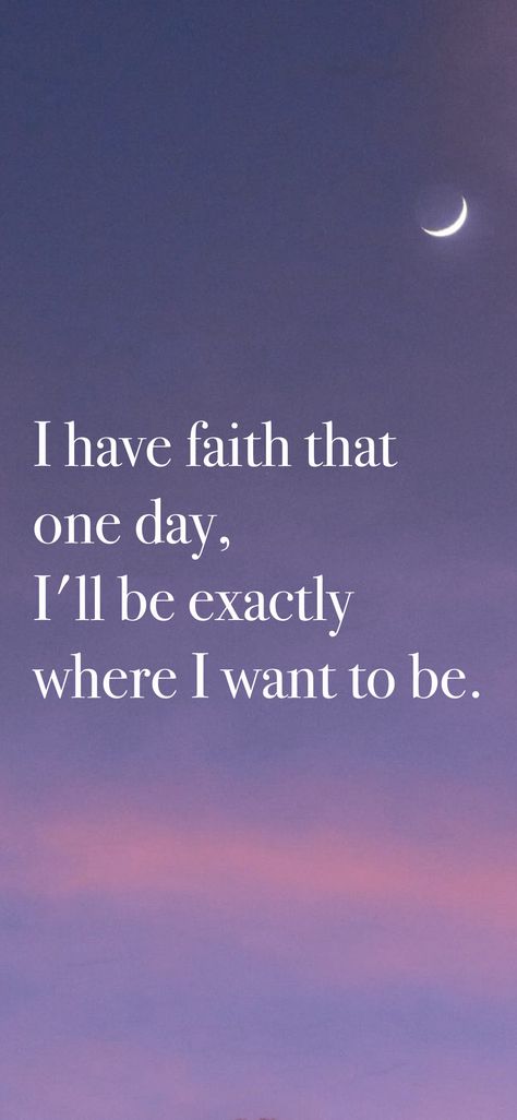 I have faith that one day, I'll be exactly where I want to be. From the I am app: https://iamaffirmations.app/download I Just Want To Be Free, I Can And I Will, I Have Everything I Want, I Want Quotes, I Want To Go Home, I Have Faith, Future Me, Want Quotes, Where I Want To Be
