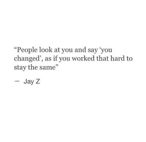 Truth. I don’t know a soul out there working to be the same damn thing everyday. What a boring life 🤷🏼‍♀️ Best Rap Quotes, Jayz Quote, Quotes From Songs Lyrics Rap, Jay Z Quotes, Affirmation Motivation, Tupac Quotes, My Saves, Hip Hop Quotes, Rapper Quotes