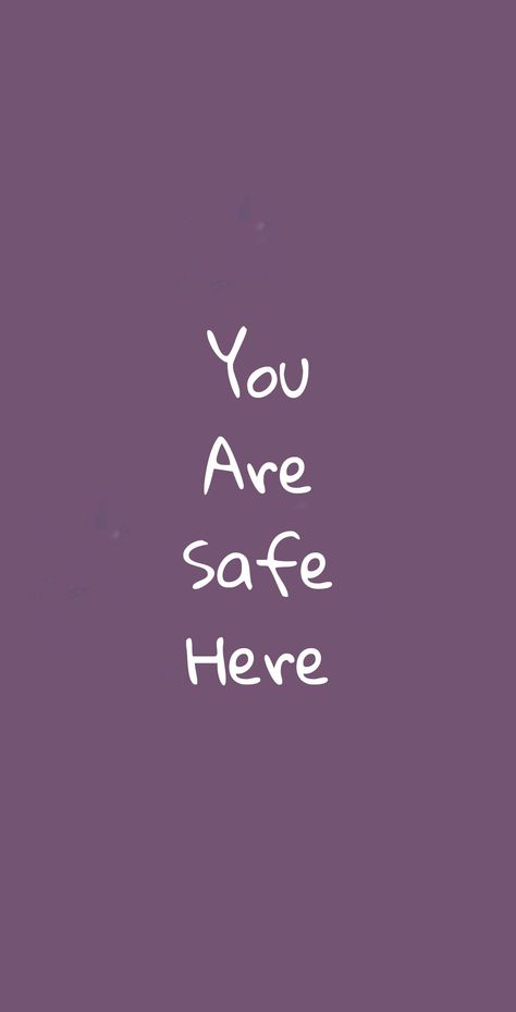 you are safe here You Are Safe Quotes, Feeling Safe Aesthetic, You Are Safe, Safe Place Quotes, Safe Space Quotes, Safe Space Aesthetic, My Safe Space, Safe Quotes, Kid Quotes