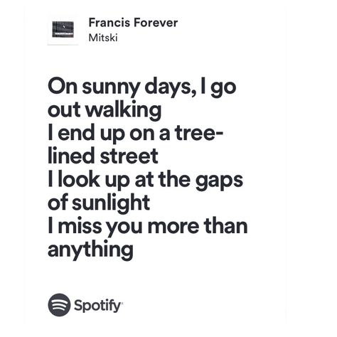 Francis Forever Mitski, Mitski Spotify Lyrics, Mitski Songs, Francis Forever, Mitski Lyrics, I Miss You More, Spotify Lyrics, Always Remember You, Love Never Dies