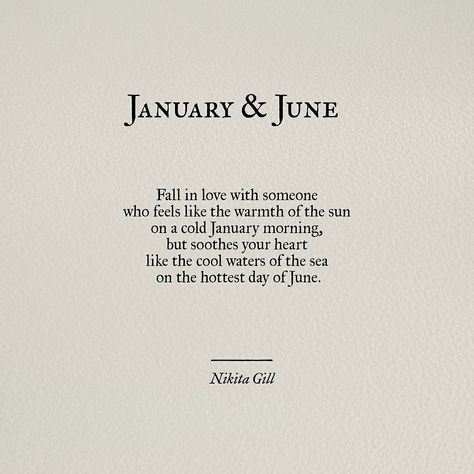 What’s perfect about this is that January is his birthday month, and June is mine. ❤️ You Are Summer To My Winter Heart, Quotes About Feeling Things Deeply, Quotes To Ease Your Mind, Summer With You Quotes, Feeling Complete Quotes, 1 June Quotes, Cold Love Quotes, Warmth Quotes Feelings, Poems About July