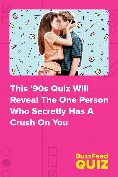 This '90s Quiz Will Reveal The One Person Who Secretly Has A Crush On You Buzz Feed Crush Quiz, Who Has A Crush On Me Quiz, Do I Have A Crush Quiz, Crush Buzzfeed Quiz, The Person Who Sent You This, Buzzfeed Quiz Crush, Crush Quiz, 90s Quiz, Crush Videos