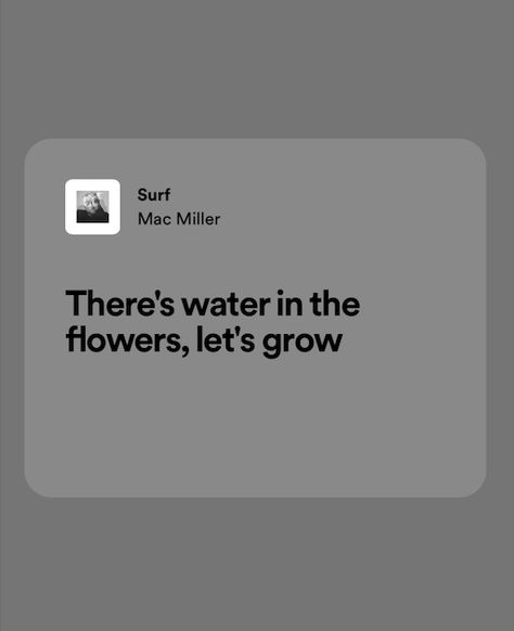#macmiller #growth #music #lyrics #flowers #spotify #surfbymacmiller Thoughts From A Balcony Mac Miller, Mac Miller Quotes Aesthetic, Spotify Lyrics Mac Miller, Mac Miller Quotes Lyrics, Mac Miller Lyrics, Mac Miller Quotes, Roses Lyrics, Dorm Bathroom, Mobile App Icon