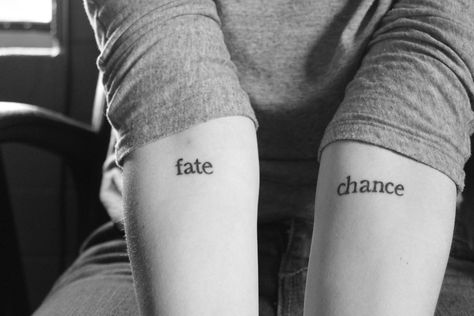 Fate/Chance forearm tattoos--finally got them! Inspired by life. Chance Tattoo, Inspirational Tattoo Quotes, Quotes For Tattoos, Tattoo Concepts, Inspirational Tattoo, Quotes For You, Forearm Tattoos, Inspirational Tattoos, Beautiful Quotes