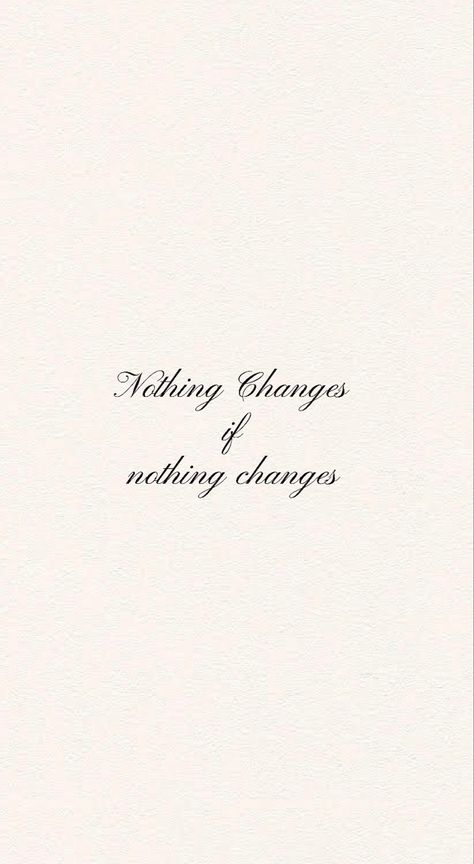 Motivational quotes | Positive wallpaper | Motivational wallpaper Change To Be Better Quotes, Everything Can Change In A Moment, Nothing Changed If Nothing Changes, Choose Change Quotes, Whatever Youre Not Changing Your Choosing, If You Dont Change Nothing Changes, What You Are Not Changing, Change Requires Change, Nothing Changes Until You Change