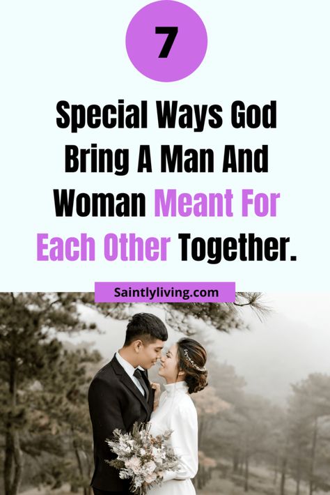 7 Ways God Brings A Man And A Woman Together In Marriage - SaintlyLiving A Godly Man, Godly Relationship Advice, A Godly Woman, Godly Relationship Quotes, Christian Woman Encouragement, Romantic Love Letters, Ready For Marriage, Godly Dating, Godly Men