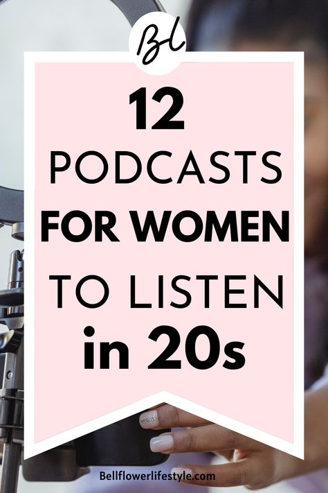 12 Best Podcasts For Women In Their 20s Book For Women In Their 20s, Self Growth Podcasts For Women, Self Improvement Podcasts For Women, Best Podcasts For Women In 20s, Podcast For Women In Their 20s, Best Books For Women In Their 20s, Self Help Podcasts For Women, Self Help Books For Women In Their 20s, Podcasts For Women In Their 20s