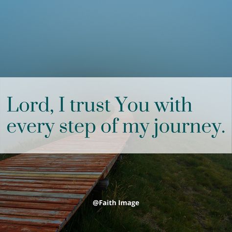 Lord, I trust You with every step of my journey. Trust You, Scripture Pictures, I Trusted You, Do What Is Right, Never Again, I Trust, Give Thanks, Trust Yourself, Trust Me