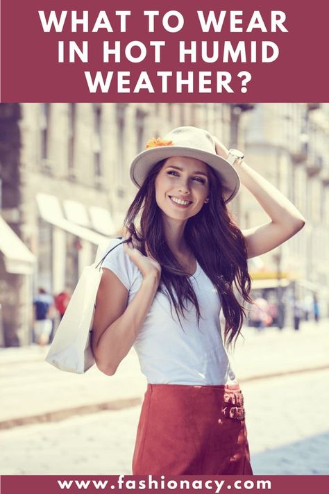 What to Wear in Hot Humid Weather? Clothes To Wear In Hot Weather, Dress For Humid Weather, Muggy Weather Outfit Summer, Hot Weather Outdoor Outfit, Outfit Ideas For Humid Weather, Outfit For Humid Weather, Clothing For Humid Weather, Outfit Humid Weather, How To Dress For Hot Humid Weather