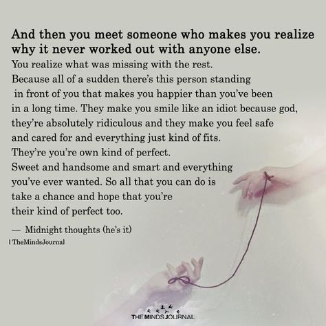 And Then You Meet Someone Who makes You Realize - https://themindsjournal.com/meet-someone-makes-realize/ Meeting Someone New Quotes, You Are Perfect Quotes, The Right Person Quotes, Meet Someone Quotes, Someone New Quotes, Happy Quotes About Him, Make You Happy Quotes, Soulmate Quotes, Perfection Quotes