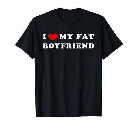 PRICES MAY VARY. I Love My Fat Boyfriend classic design with vintage font Express your love for your fat boyfriend with this design Lightweight, Classic fit, Double-needle sleeve and bottom hem My Crazy Ex Girlfriend, Crazy Ex Gf, Tall Boyfriend, Crazy Boyfriend, Girlfriend Shirt, Daughters Boyfriend, Crazy Ex Girlfriends, Girlfriend Shirts, I Love My Daughter